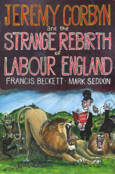 Cover for Mark Seddon · Jeremy Corbyn and the Strange Rebirth of Labour England (Hardcover Book) (2018)