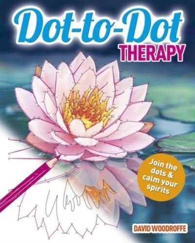 Dot-To-Dot Therapy - David Woodroffe - Bøger - Arcturus Publishing - 9781785991004 - 15. november 2015