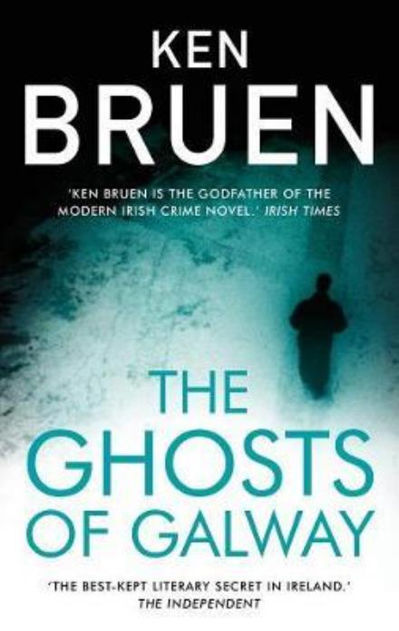 Cover for Ken Bruen · The Ghosts of Galway (Hardcover Book) (2017)