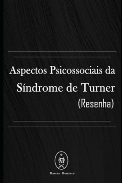 Cover for Marcus Deminco · Aspectos Psicossociais da Sindrome de Turner (Resenha) (Taschenbuch) (2018)