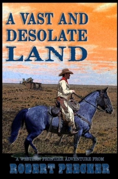 Cover for Robert Peecher · A Vast and Desolate Land (Pocketbok) (2018)