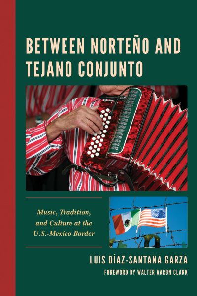 Cover for Luis Diaz-Santana Garza · Between Norteno and Tejano Conjunto: Music, Tradition, and Culture at the U.S.-Mexico Border - Music, Culture, and Identity in Latin America (Paperback Book) (2023)