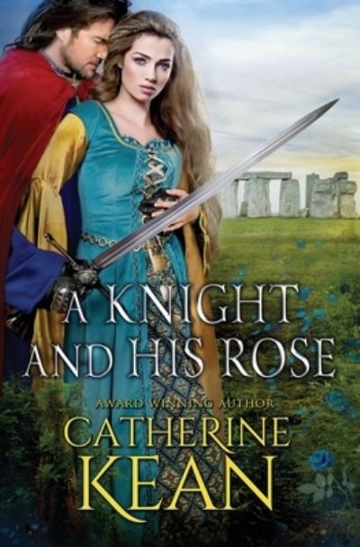 A Knight and His Rose - Catherine Kean - Kirjat - INDEPENDENTLY PUBLISHED - 9781798647004 - sunnuntai 3. maaliskuuta 2019