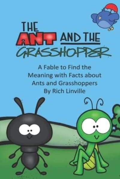 Cover for Rich Linville · The Ant and the Grasshopper A Fable to Find the Meaning with Facts about Ants and Grasshoppers (Paperback Bog) (2019)
