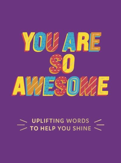 Cover for Summersdale Publishers · You Are So Awesome: Uplifting Words to Help You Shine (Gebundenes Buch) (2021)