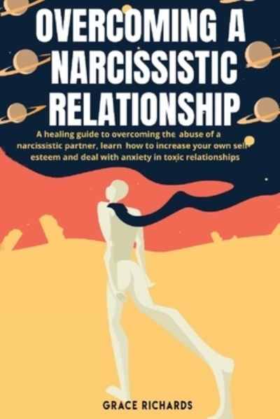 Cover for Grace Richards · Overcoming a Narcissistic Relationship (Paperback Book) (2020)