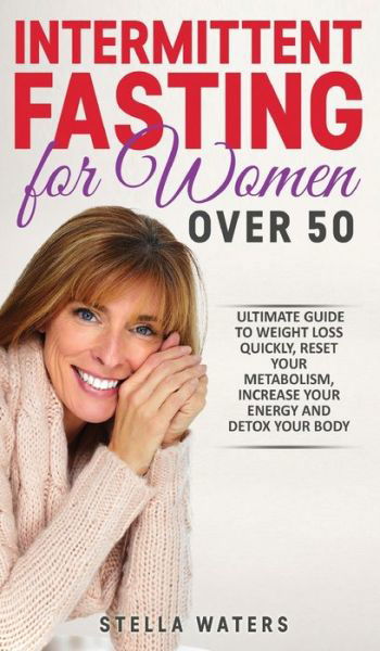 Cover for Waters · Intermittent Fasting for Women Over 50: The Ultimate Guide to Weight Loss Quickly, Reset your Metabolism, Increase your Energy and Detox your Body (Hardcover bog) (2020)