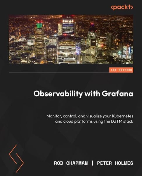 Cover for Rob Chapman · Observability with Grafana: Monitor, control, and visualize your Kubernetes and cloud platforms using the LGTM stack (Taschenbuch) (2024)