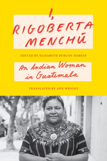 I, Rigoberta Menchu: An Indian Woman in Guatemala - Rigoberta Menchu - Books - Verso Books - 9781804296004 - November 12, 2024