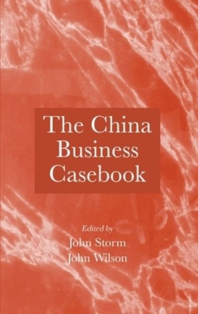 Cover for John Storm · The China Business Casebook (Hardcover Book) (2023)