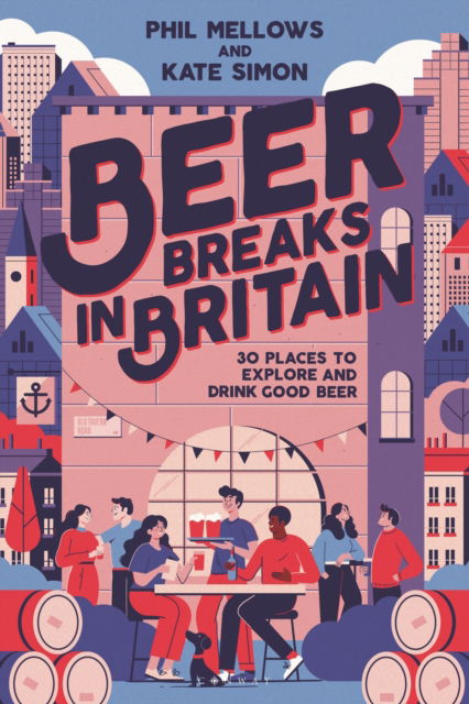 Cover for Kate Simon · Beer Breaks in Britain: 30 places to explore and drink good beer (Paperback Book) (2025)