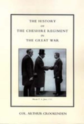 Cover for Col. Arthur Crookenden · History of the Cheshire Regiment in the Great War (Hardcover Book) (2006)