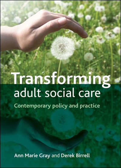 Cover for Gray, Ann Marie (Ulster Univeristy) · Transforming Adult Social Care: Contemporary Policy and Practice (Hardcover Book) (2013)