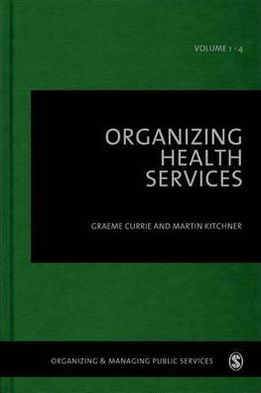 Cover for Graeme Currie · Organizing Health Services - Organizing &amp; Managing Public Services (Hardcover Book) [Four-volume Set Ed. edition] (2010)