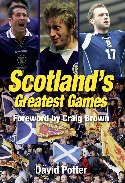 Cover for David Potter · Scotland Greatest Games: Scotland's Fifty Finest Matches - Greatest Games (Paperback Book) (2009)