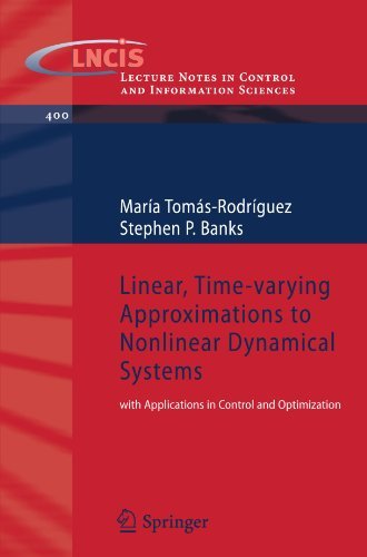 Maria Tomas-Rodriguez · Linear, Time-varying Approximations to Nonlinear Dynamical Systems: with Applications in Control and Optimization - Lecture Notes in Control and Information Sciences (Paperback Book) [2010 edition] (2010)