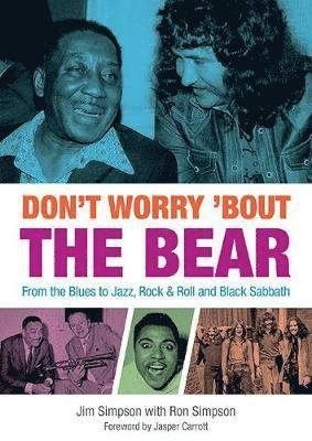 Cover for Jim Simpson · Don't Worry 'Bout The Bear: From the Blues to Jazz, Rock &amp; Roll and Black Sabbath (Paperback Book) (2019)