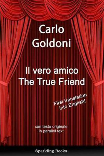 Cover for Carlo Goldoni · The True Friend (Hardcover Book) [Original title: Il vero amicoItalian and English t edition] (2023)