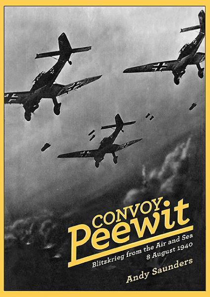 Cover for Andy Saunders · Convoy Peewit: Blitzkrieg from the air and sea, 8 August 1940 (Taschenbuch) (2013)