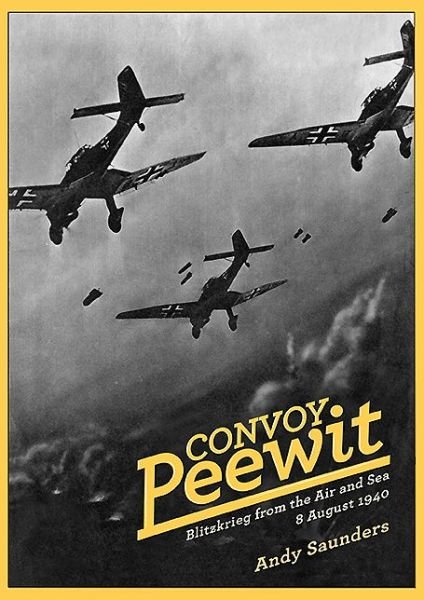 Cover for Andy Saunders · Convoy Peewit: Blitzkrieg from the air and sea, 8 August 1940 (Paperback Book) (2013)