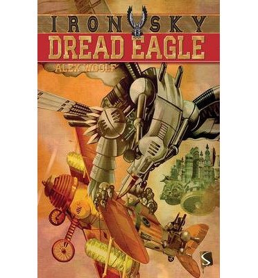 Cover for Alex Woolf · Dread Eagle - Iron Sky (Inbunden Bok) (2016)