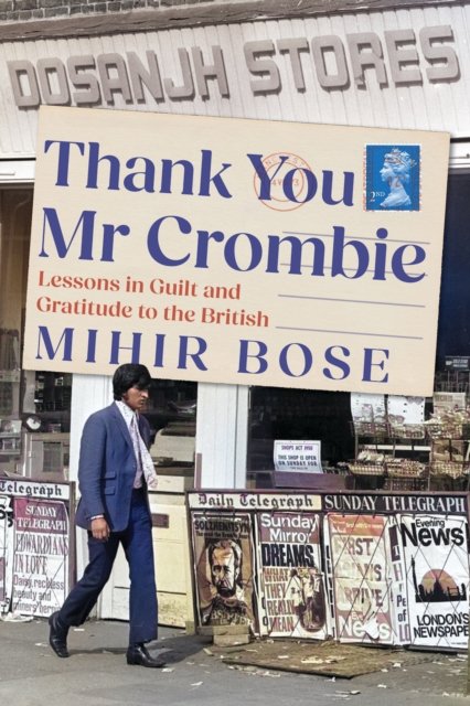 Cover for Mihir Bose · Thank You Mr Crombie: Lessons in Guilt and Gratitude to the British (Hardcover Book) (2024)
