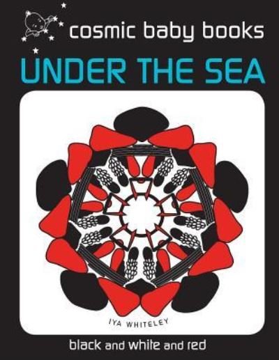 Cover for Iya Whiteley · Under The Sea: EARTH DESIGNS: Black and White Book for a Newborn Baby and the Whole Family 2 (Taschenbuch) (2017)