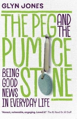 Cover for Glyn Jones · The Peg and the Pumice Stone: Being Good News in Everyday Life (Paperback Book) (2019)