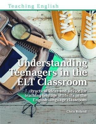 Cover for Chris Roland · Understanding Teenagers in the ELT Classroom: Practical ideas and advice for teaching teenage students in the English language classroom (Paperback Book) (2018)