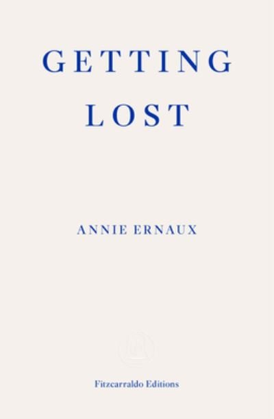 Cover for Annie Ernaux · Getting Lost - WINNER OF THE 2022 NOBEL PRIZE IN LITERATURE (Paperback Bog) (2022)