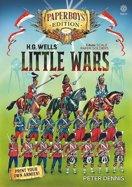 Cover for Peter Dennis · Hg Wells' Little Wars: With 54mm Scale Paper Soldiers by Peter Dennis. Introduction and Playsheet by Andy Callan - Paper Soldiers (Paperback Book) (2020)