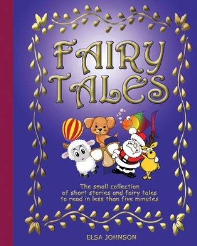 Cover for Elsa Johnson · Fairy Tales: The small collection of short stories and fairy tales to read in less than five minutes (Paperback Book) (2020)