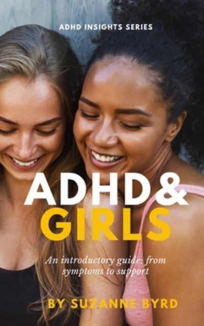 Cover for Suzanne Byrd · ADHD and Girls: An introductory guide: from symptoms to support (Paperback Book) (2020)