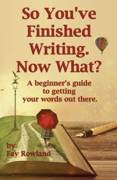 So You've Finished Writing. Now What? - Fay Rowland - Kirjat - Thomas Salt Books - 9781915150004 - maanantai 1. marraskuuta 2021
