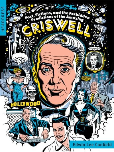 Fact, Fictions, And The Forbidden Predictions Of The Amazing Criswell - Edwin Lee Canfield - Bøger - Headpress - 9781915316004 - 2. februar 2023