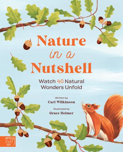 Cover for Carl Wilkinson · Nature in a nutshell: Watch 40 Natural Wonders Unfold (Hardcover Book) (2023)