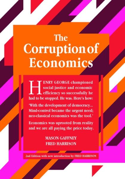 Cover for Mason Gaffney · The Corruption of Economics: 2nd Edition (Classics Trilogy) (Paperback Book) [2 Revised edition] (2023)