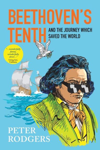 Beethoven's Tenth and the journey which saved the world - Peter Rodgers - Books - Green Hill Publishing - 9781922527004 - November 24, 2020