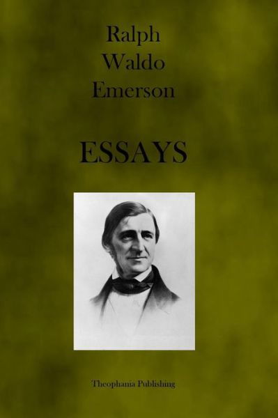 Essays - Ralph Waldo Emerson - Books - Theophania Publishing - 9781926842004 - October 27, 2010