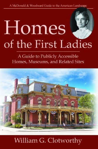 Cover for William G. Clotworthy · Homes of the First Ladies: a Guide to Publicly Accessible Homes, Museums, and Related Sites (Mcdonald &amp; Woodward Guide to the American Landscape) (Taschenbuch) [Original edition] (2010)