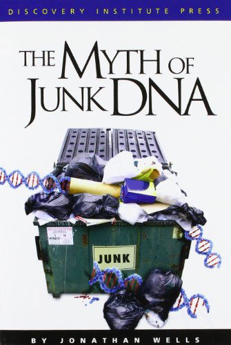 The Myth of Junk DNA - Wells, Professor Jonathan, Ph.D. (Institute of Child Health, University College London) - Books - Discovery Institute - 9781936599004 - May 31, 2011