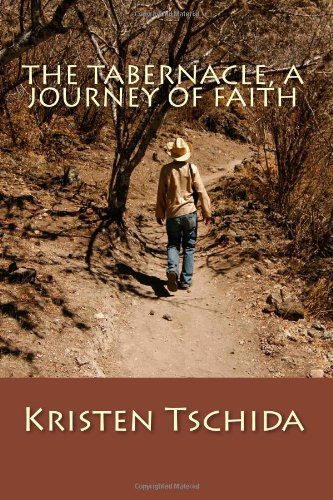 Cover for Kristen Tschida · The Tabernacle: a Journey of Faith (Paperback Book) (2011)