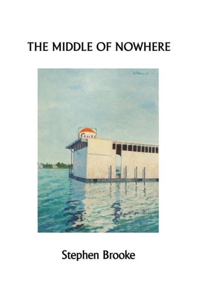 Cover for Brooke, Professor Department of History Stephen (Professor, Department of History, York University, Toronto York University, Toronto York University, Toronto Professor, Department of History, York University, Toronto Professor, Department of History, York · The Middle of Nowhere (Paperback Book) (2011)