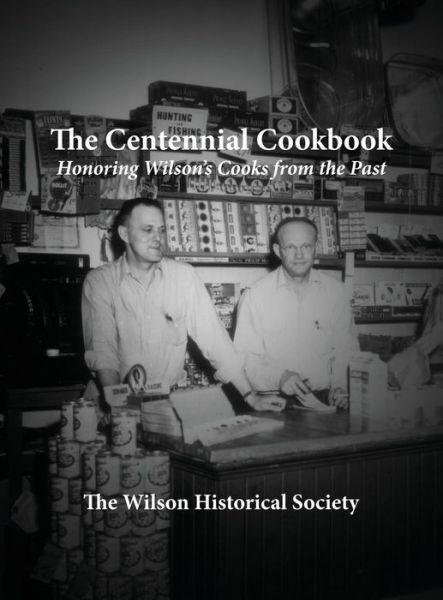 Cover for Barbara Burris · The Centennial Cookbook: Honoring Wilson's Cooks from the Past (Hardcover Book) (2014)