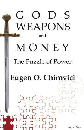 Cover for Eugen O. Chirovici · Gods, Weapons and Money: the Puzzle of Power (Paperback Book) (2014)