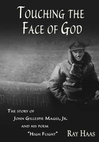 Cover for Ray Haas · Touching the Face of God: the Story of John Gillespie Magee, Jr. and His Poem &quot;High Flight&quot; (Paperback Book) (2014)