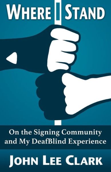 Cover for John Lee Clark · Where I Stand: on the Signing Community and My Deafblind Experience (Paperback Book) (2014)