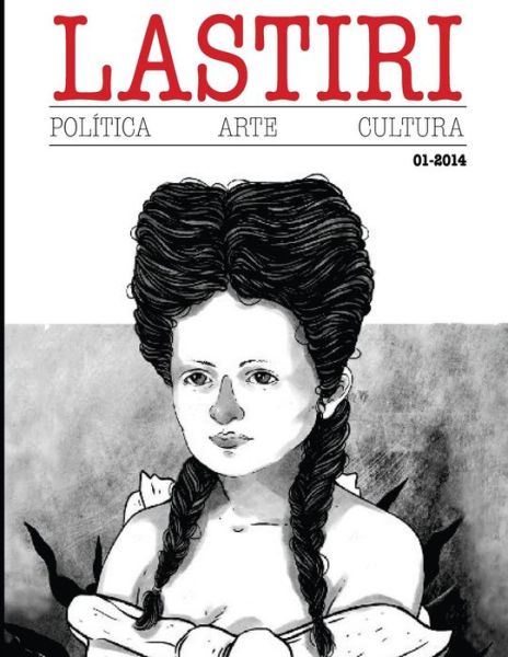 Cover for Colectivo Lastiri · Lastiri 01: Revista De Politica, Arte Y Cultura Centroamericana. (Revista Lastiri) (Volume 1) (Spanish Edition) (Paperback Book) [Spanish edition] (2014)