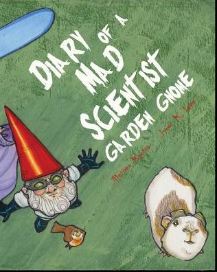 Cover for Alethea Kontis · Diary of a Mad Scientist Garden Gnome (Paperback Book) (2015)