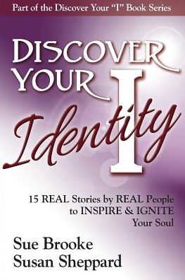 Cover for Sue Brooke · Discover Your Identity: 15 Stories by Real People to Inspire and Ignite Your Soul (Taschenbuch) (2015)